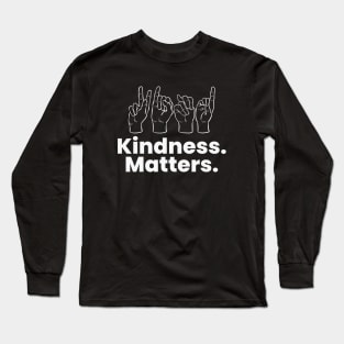 Kindness Matters ASL Long Sleeve T-Shirt
